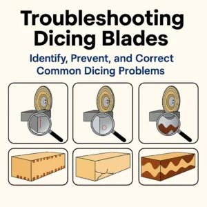 troubleshooting dicing blades