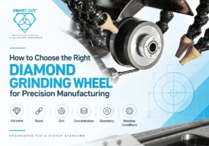 How to Choose the Right Diamond Grinding Wheel for Precision Manufacturing